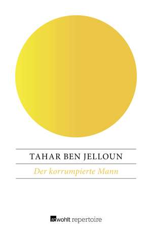 Der korrumpierte Mann de Tahar Ben Jelloun