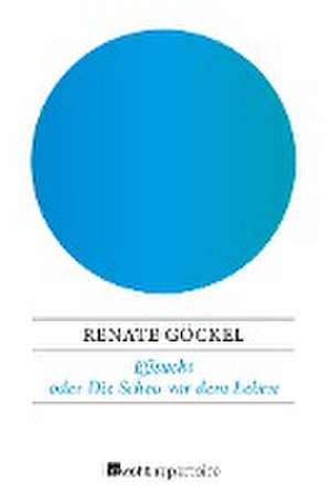 Eßsucht oder Die Scheu vor dem Leben de Renate Göckel