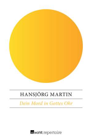 Dein Mord in Gottes Ohr de Hansjörg Martin