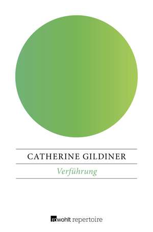 Verführung de Catherine Gildiner