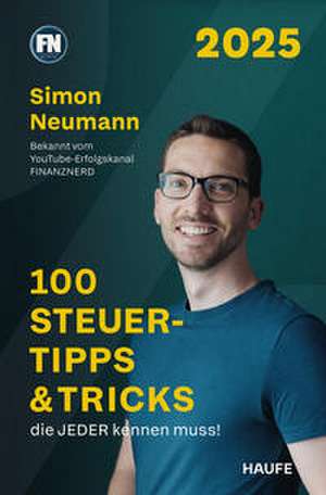 100 Steuertipps & Tricks, die JEDER kennen muss! de Simon Neumann