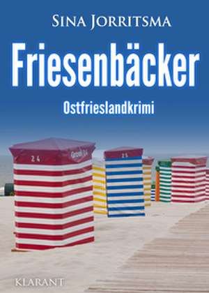 Friesenbäcker. Ostfrieslandkrimi de Sina Jorritsma