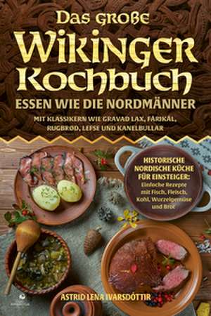 Das große Wikinger Kochbuch de Astrid Lena Ivarsdóttir