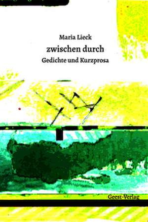 zwischen durch de Maria Lieck