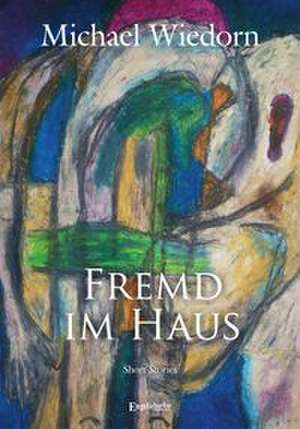 Fremd im Haus de Michael Wiedorn