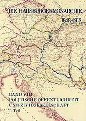 Die Habsburgermonarchie 1848-1918 Band VIII/1: Vereine, Parteien Und Interessenverbande de Helmut Rumpler