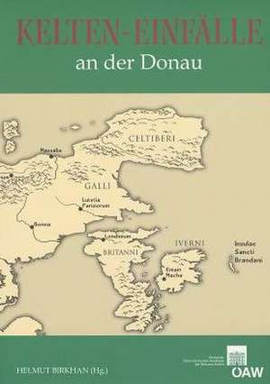 Kelten-einfalle an Der Donau: Akten Des Vierten Symposiums Deutschsprachiger Keltologinnen Und Keltologen Linz/donau, 17.21. Juli 2005 de Helmut Birkhan