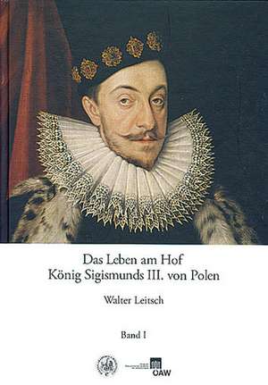 Das Leben Am Hof Konig Sigismunds III. Von Polen