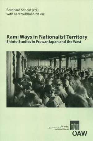 Kami Ways in Nationalist Territory de Bernhard Scheid