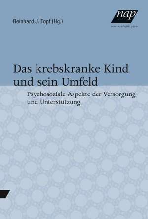 Das krebskranke Kind und sein Umfeld. de Reinhard Topf