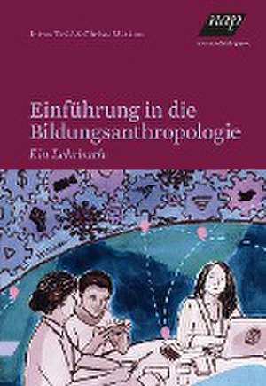 Einführung in die Bildungsanthropologie de Christa Markom