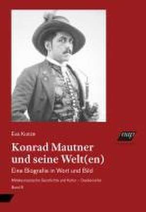 Konrad Mautner und seine Welt(en) de Eva Kunze