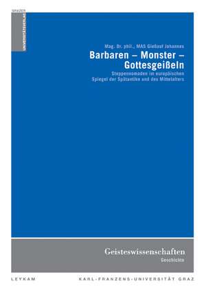 Barbaren - Monster - Gottesgeißeln de Johannes Gießauf