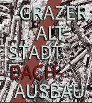 Grazer Altstadt Dachausbau de Michael Szyszkowitz