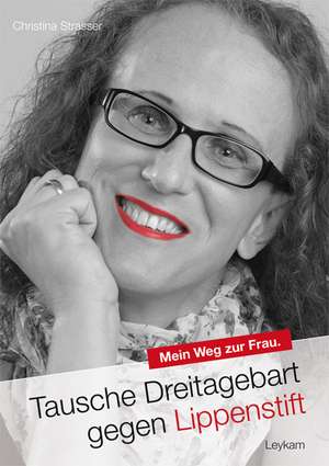 Tausche Dreitagebart gegen Lippenstift de Christina Strasser