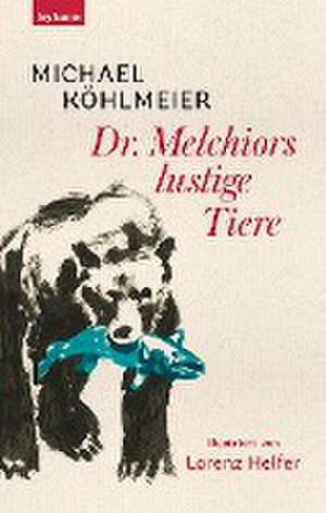 Dr. Melchiors lustige Tiere de Michael Köhlmeier