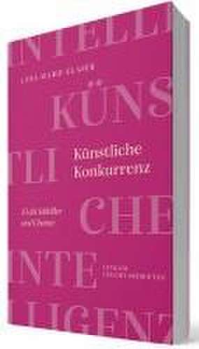 Künstliche Konkurrenz - KI als Jobkiller und Chance de Lena Marie Glaser