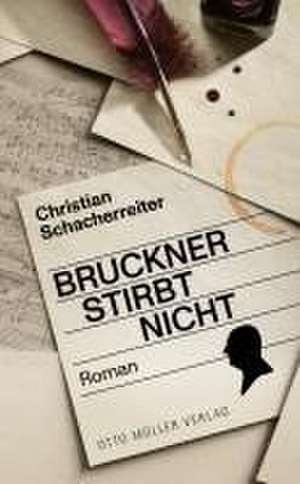 Bruckner stirbt nicht de Christian Schacherreiter