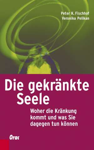 Die gekränkte Seele de Peter K. Fischhof