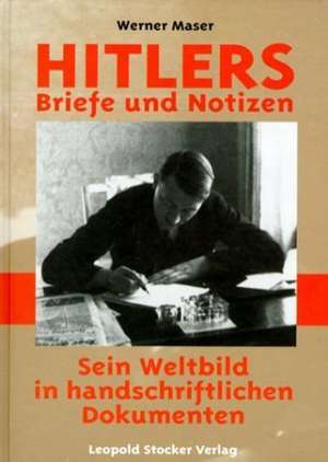 Hitlers Briefe und Notizen de Werner Maser