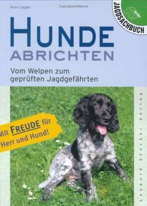 Hunde abrichten de Alois Lagler