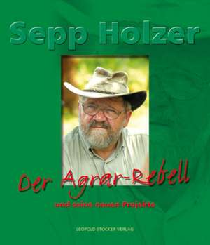 Der Agrar-Rebell und seine neuen Projekte de Sepp Holzer