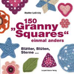 150 "Granny Squares" einmal anders de Heather Lodinsky