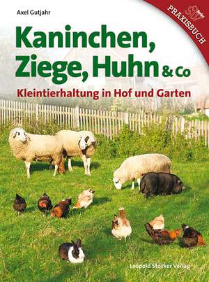 Kaninchen, Ziege, Huhn & Co de Axel Gutjahr