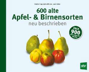 600 alte Apfel- & Birnensorten neu beschrieben de Herbert Keppel