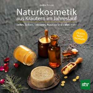 Naturkosmetik aus Kräutern im Jahreslauf de Justine Strupp