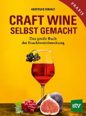 Craft Wine selbst gemacht de Andreas Kranz