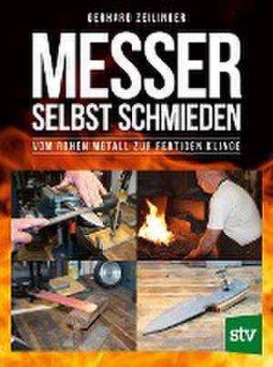 Messer selbst schmieden de Gerhard Zeilinger