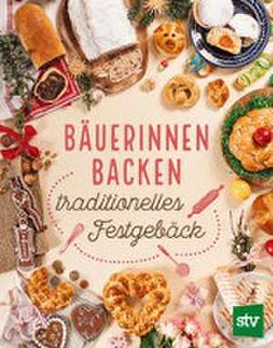 Bäuerinnen backen traditionelles Festgebäck de Leopold Stocker Verlag