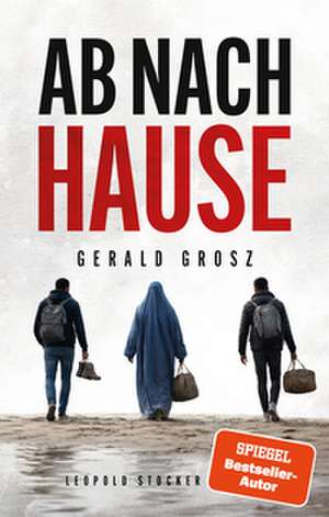 Ab nach Hause de Gerald Grosz