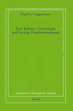 Karl Rahners Christologie und heutige Fundamentalmoral de Engelbert Guggenberger