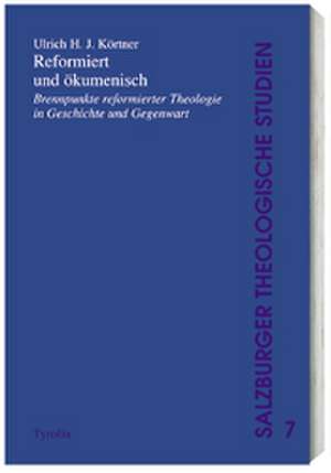 Reformiert und ökumenisch de Ulrich H. J. Körtner