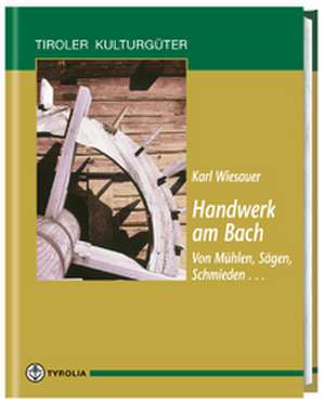 Handwerk am Bach de Karl Wiesauer