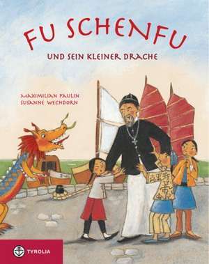 Fu Schenfu und sein kleiner Drache de Maximilian Paulin