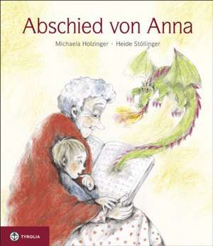 Abschied von Anna de Michaela Holzinger