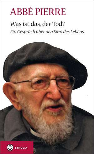 Was ist das, der Tod? de Abbé Pierre