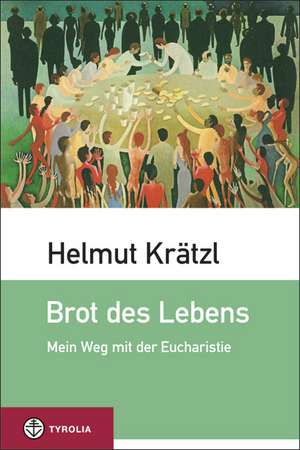 Brot des Lebens de Helmut Krätzl