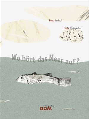 Wo hört das Meer auf? de Heinz Janisch