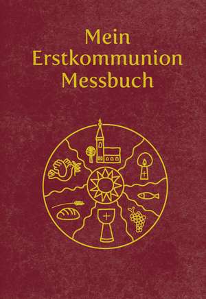 Mein Erstkommunion-Messbuch - Kunstleder de Maria Radziwon