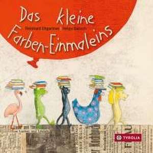 Das kleine Farben-Einmaleins de Reinhard Ehgartner