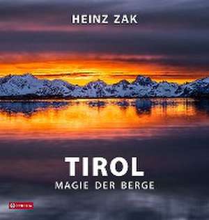 Tirol - Magie der Berge de Heinz Zak