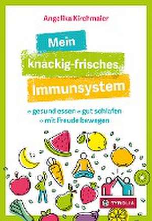 Mein knackig-frisches Immunsystem de Angelika Kirchmaier