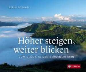 Höher steigen, weiter blicken de Bernd Ritschel