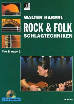 Gitarre live and easy 2. Rock und Folk Schlagtechniken. Incl. 2 Musik-CDs de Walter Haberl