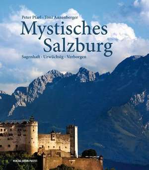 Mystisches Salzburg de Peter Pfarl