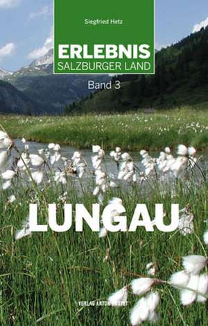 Erlebnis Salzburger Land 3: Lungau de Siegfried Hetz